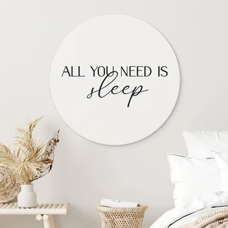 Wandbild All you need is sleep - Rund - Alu-Dibond  