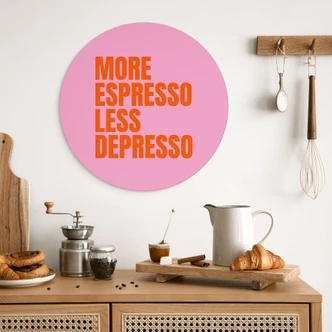 Wandbild More Espresso less Depresso - Fritsch - Alu-Dibond Rund 