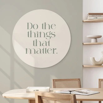 Wanddecoratie Do The Things That Matter - Prints by Ayleen - Alu-Dibond Rond 