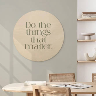 Houten Wanddecoratie Do The Things That Matter - Prints by Ayleen - Rond 