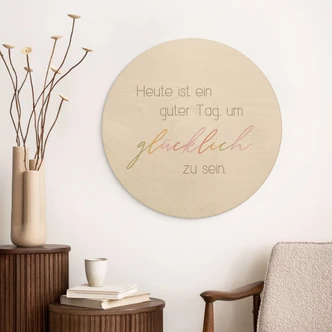 Holzbild Heute ist ein guter Tag um glücklich zu sein - Rund 