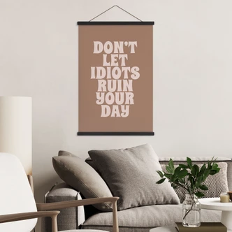 Stoffbild Don't let idiots ruin your day - Prints by Ayleen 
