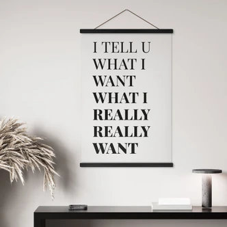 Affiche textile I tell you what I want 