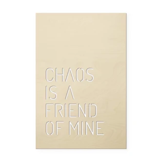 Decoro in legno - Chaos is a friend of mine 