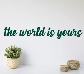 Adesivo murale - The world is yours 