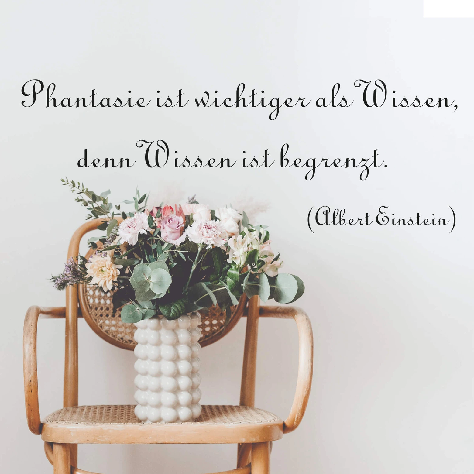 Wandspruch Phantasie ist wichtiger als Wissen denn Wissen begrenzt