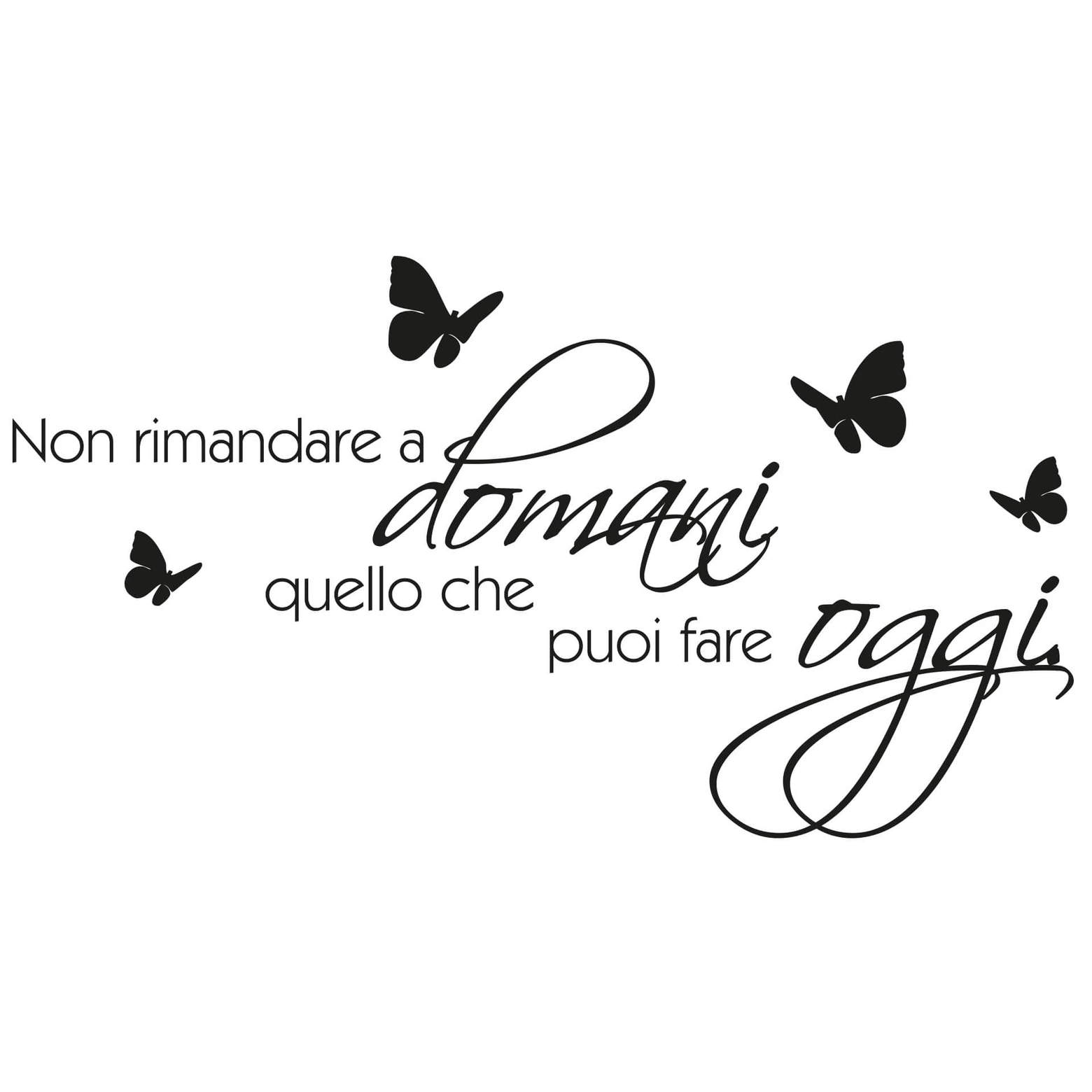 non rimandare a domani quello che puoi fare oggi