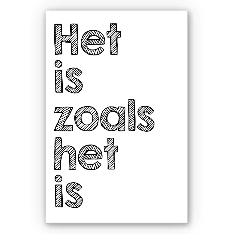 Wandbild Het is zoals het is 