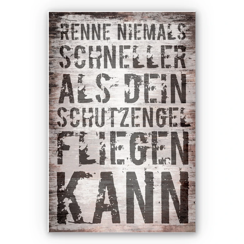 Wandbild Renne niemals schneller als dein Schutzengel fliegen kann 