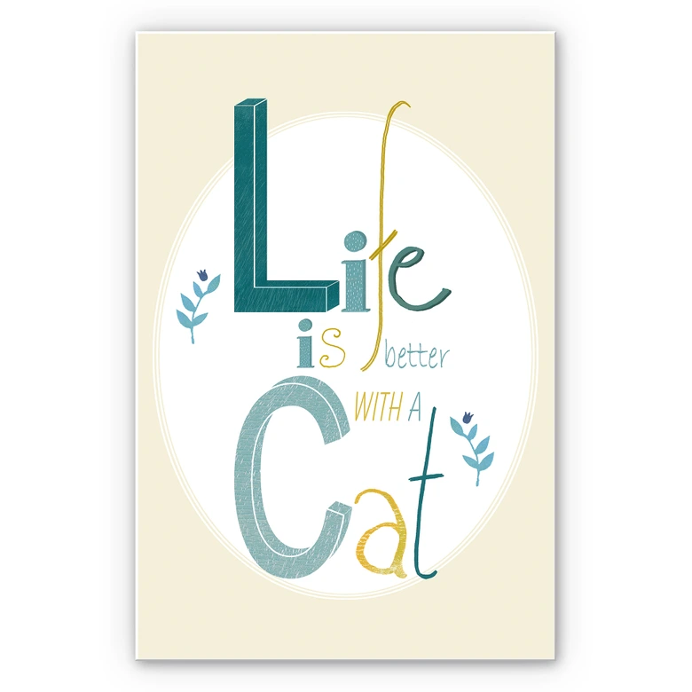 Wandbild Loske - Life is better with a Cat 