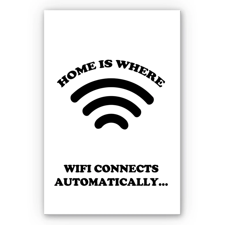 Wandbild Home is where wifi connects automatically 