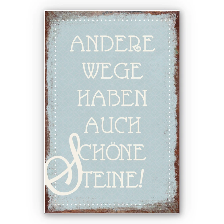 Wandbild Andere Wege haben auch schöne Steine 