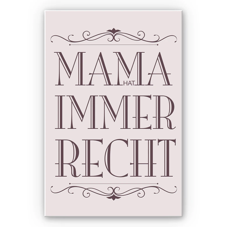 Wandbild Mama hat immer Recht - 02 