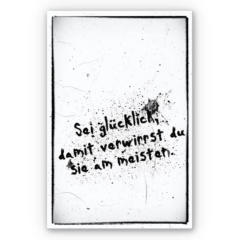 Wandbild Sei glücklich, damit verwirrst du sie alle 