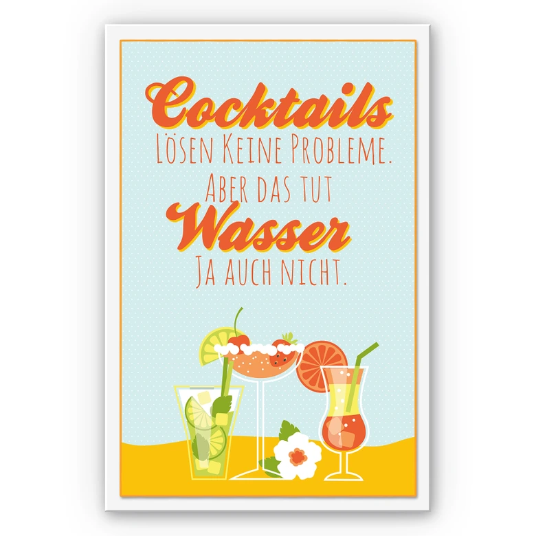 Wandbild Cocktails lösen keine Probleme... 