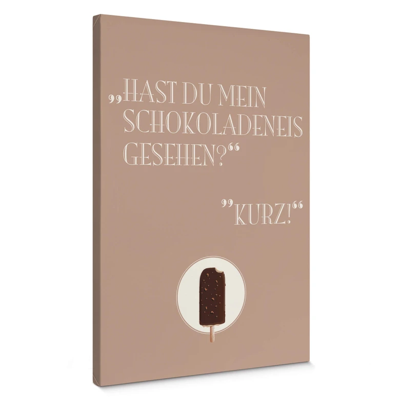 Leinwandbild Hast du mein Schokoladeneis gesehen? 