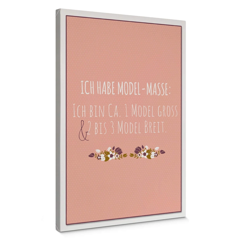 Leinwandbild Ich habe Modelmaße... 