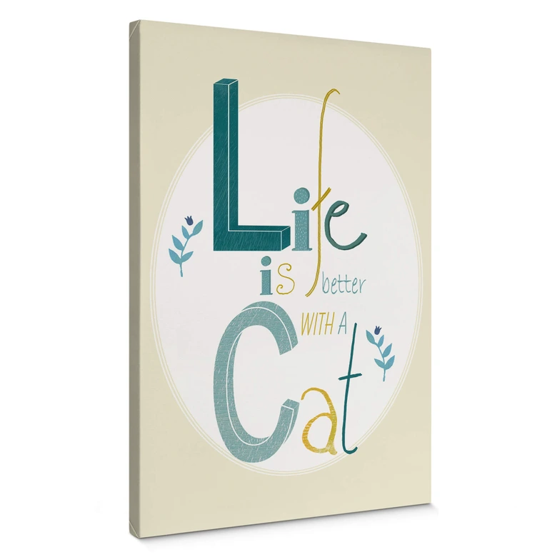 Leinwandbild Loske - Life is better with a Cat 