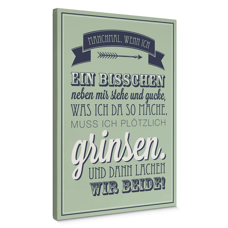 Leinwandbild Manchmal, wenn ich ein bisschen neben mir stehe... 