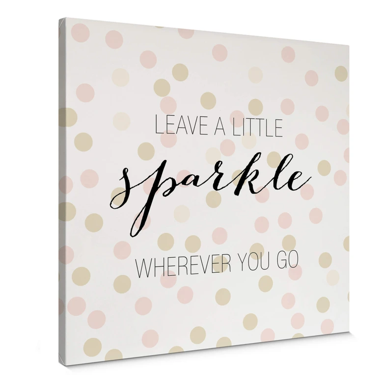 Leinwandbild Confetti & Cream - Leave a little sparkle wherever you go - Quadratisch 