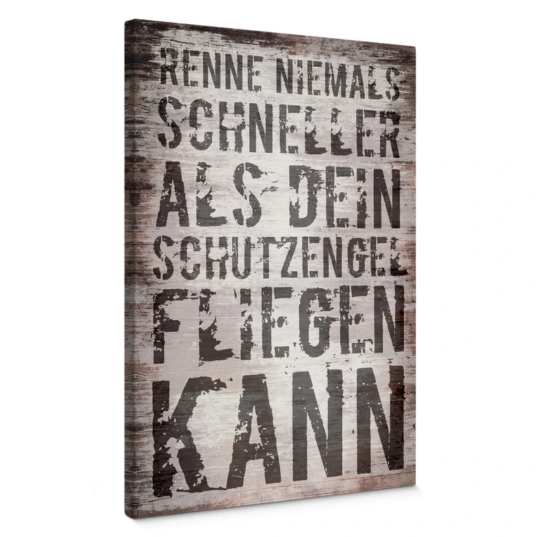 Leinwandbild Renne niemals schneller als dein Schutzengel fliegen kann 