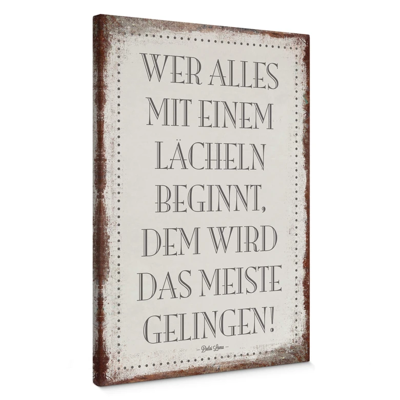 Leinwandbild Wer alles mit einem Lächeln beginnt, … 