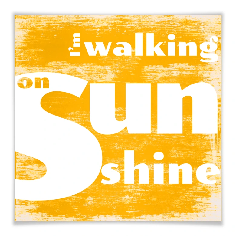 Poster Walking on Sunshine - quadratisch 