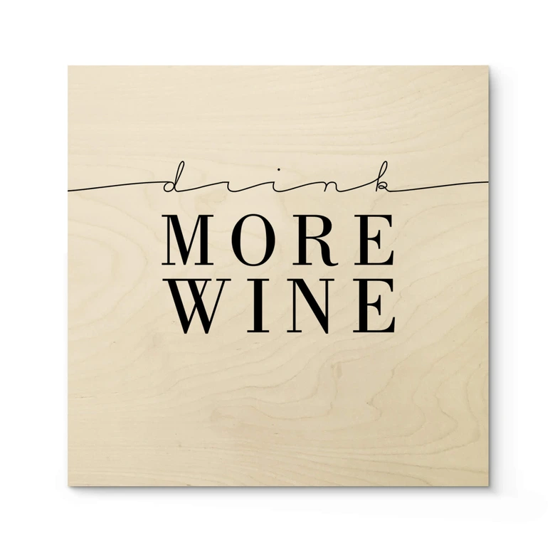 Holzbild Drink more Wine - Quadratisch 