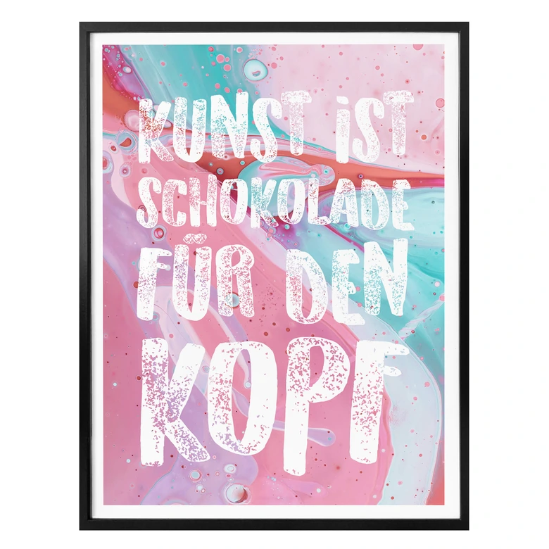 Poster Kunst ist Schokolade für den Kopf 