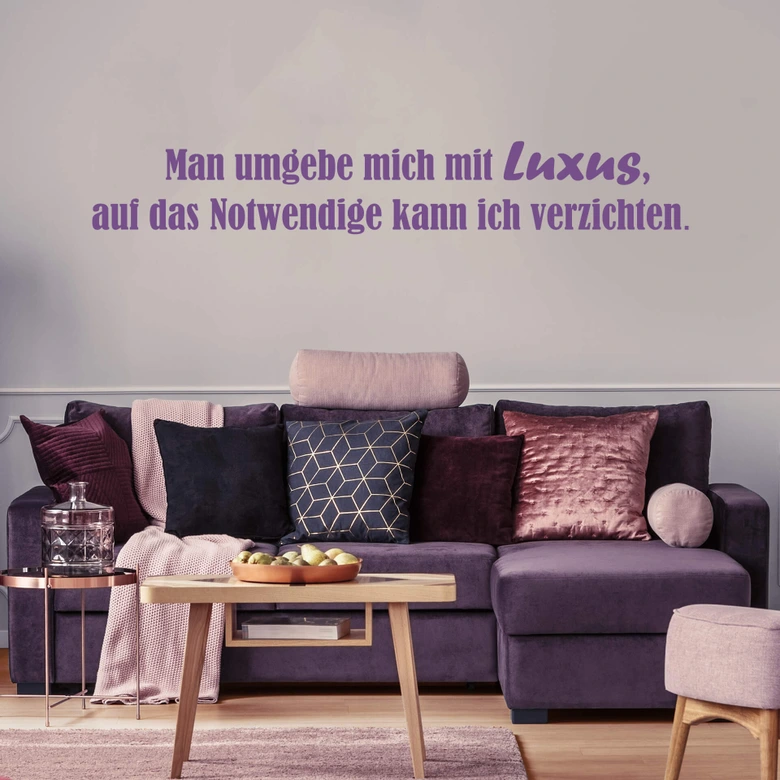 Wandtattoo Man umgebe mich mit Luxus... 