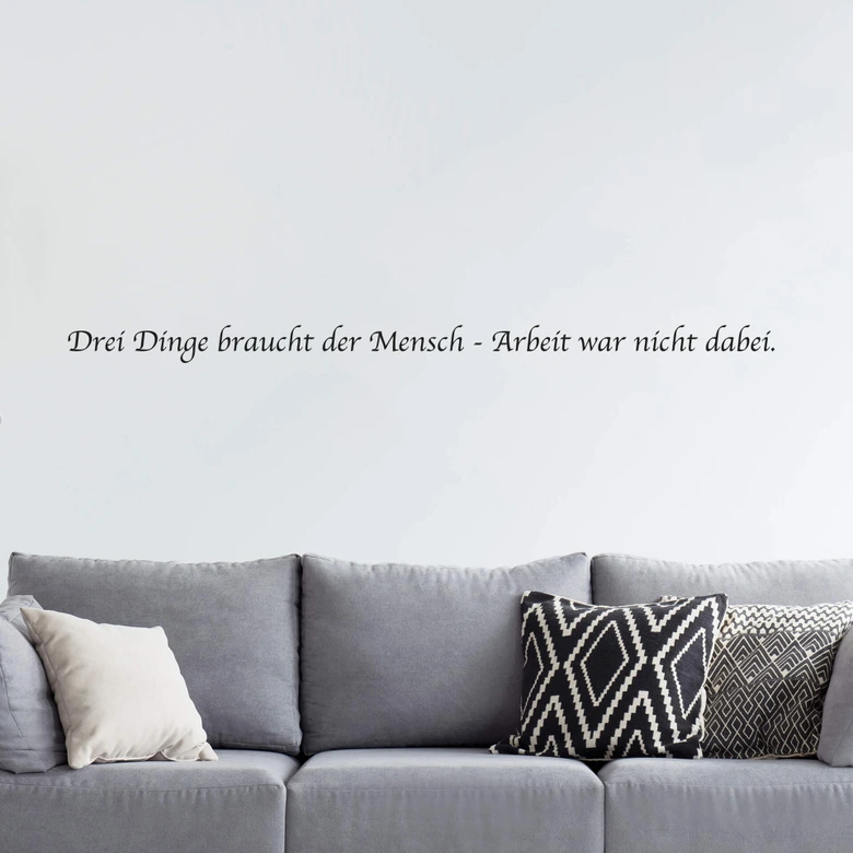 Wandtattoo Drei Dinge braucht der Mensch... 