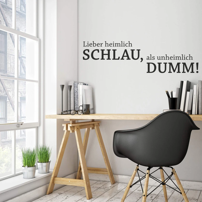 Wandtattoo Lieber heimlich schlau, als... 