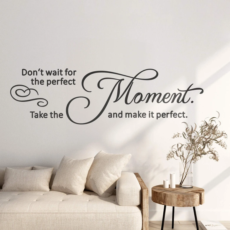 Wandtattoo Don't wait for the perfect moment. 