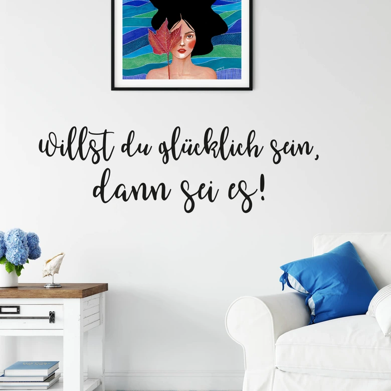 Wandtattoo Willst du glücklich sein, dann sei es! 
