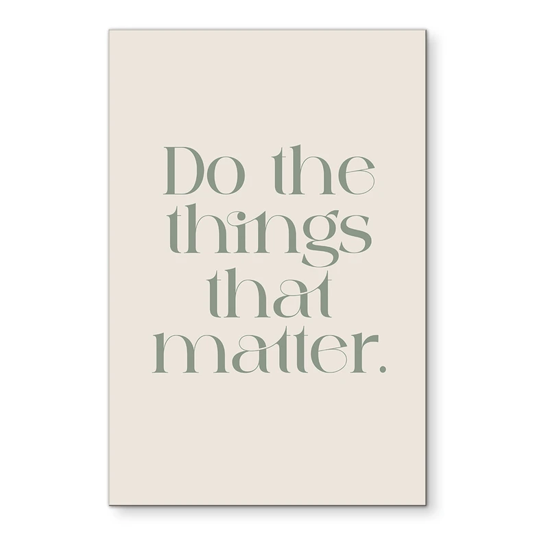 Billede Do The Things That Matter - Prints by Ayleen - Alu-Dibond 