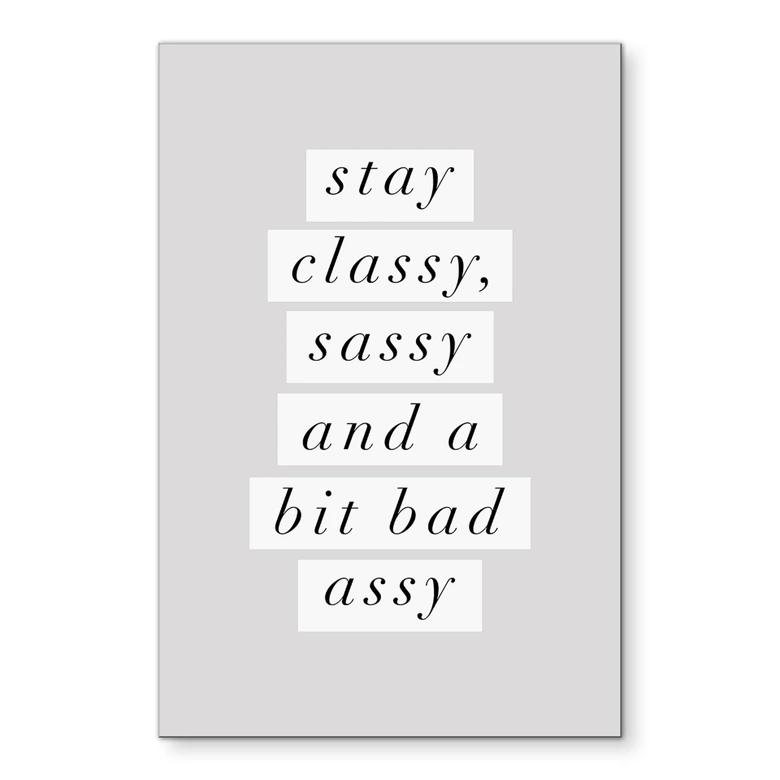 Billede Stay Classy Sassy and a Bit Bad Assy - Wilson - Alu-Dibond 