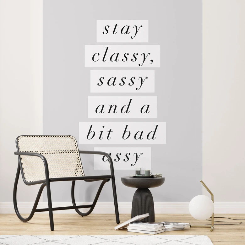 Fototapete Stay Classy Sassy and a Bit Bad Assy | Spruch Tapete - Wilson 