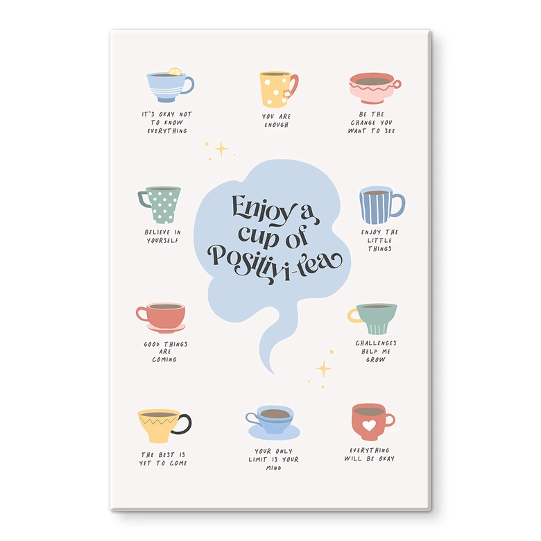 Glasbild Enjoy a cup of Positivi-Tea - KsanaKalpa 