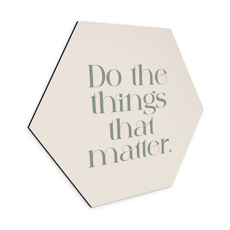 Hexagon Wandbild Do The Things That Matter - Prints by Ayleen - Alu-Dibond 