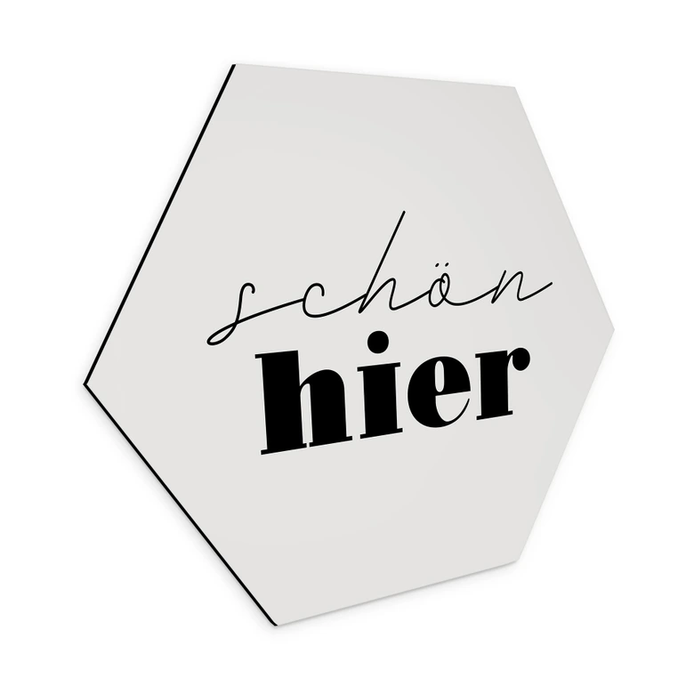 Hexagon Wandbild Schön hier - Alu-Dibond 