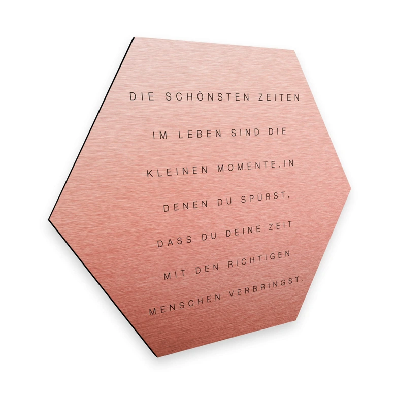 Hexagon - Alu-Dibond-Kupfereffekt - Die schönsten Zeiten 