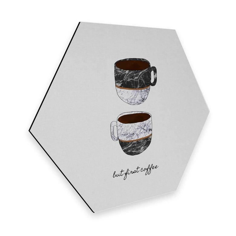 Hexagon - Alu-Dibond Orara Studio - But First Coffee 
