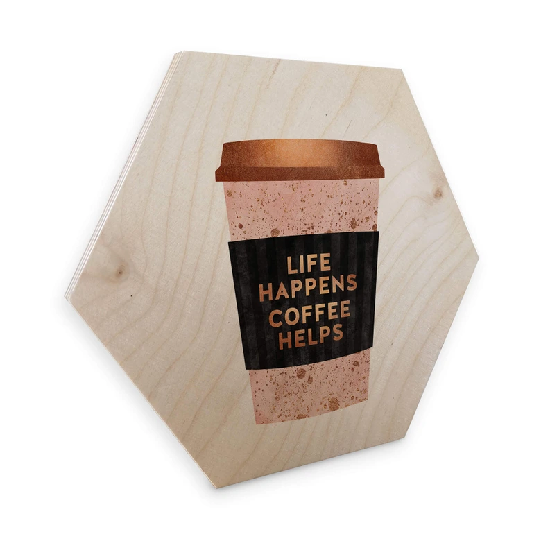 Hexagon - Holz Birke-Furnier Fredriksson - Life happens Coffe helps 