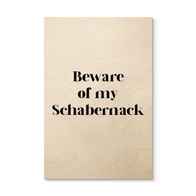 Holzbild Beware of my Schabernack 