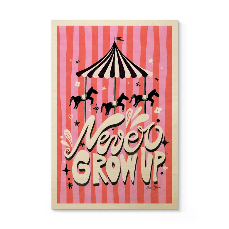 Holzbild Kinderkarussell - Never grow up - Bloom 