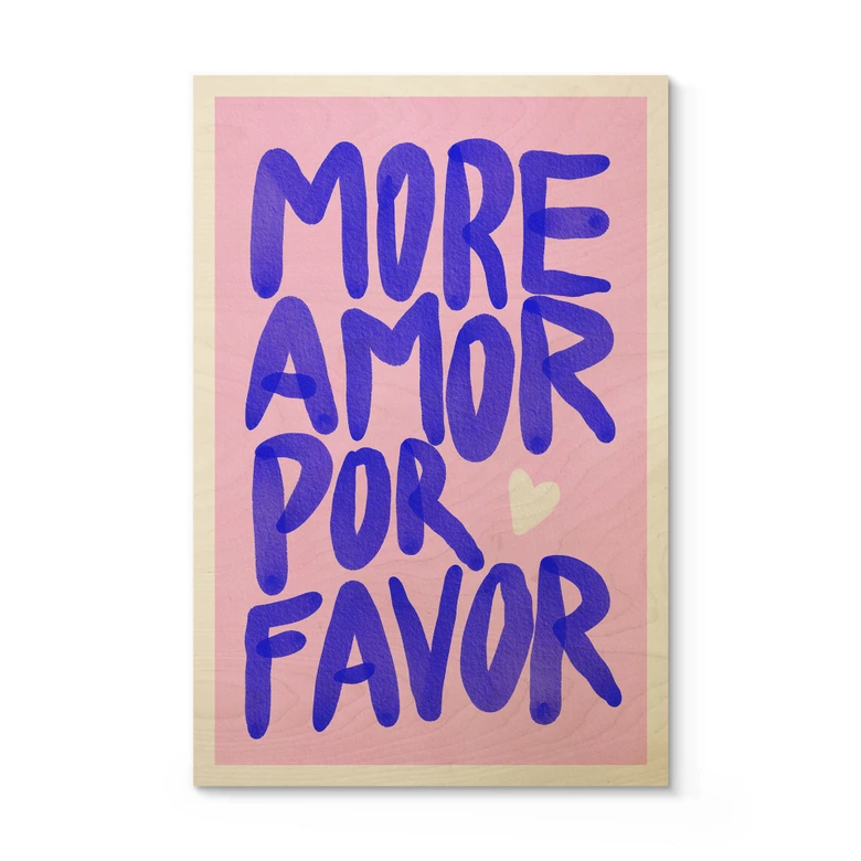 Holzbild More amor por favor - Bloom 