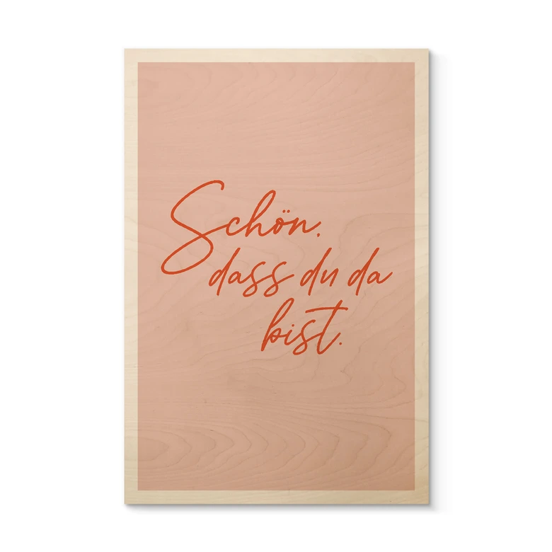 Holzbild Schön, dass du da bist 