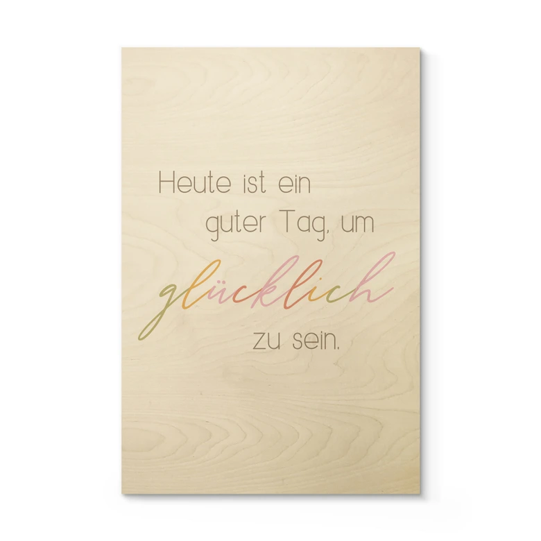 Holzbild Heute ist ein guter Tag um glücklich zu sein 