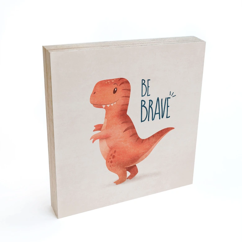 Holzbild zum Hinstellen - Dino Be Brave - T-Rex - Tunaboylu - 15x15 cm 