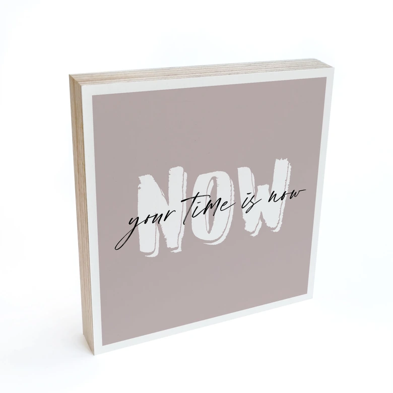 Houten Decoratieblok Your time is now 